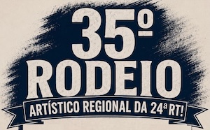 35º Rodeio Artístico Regional da 24ª RT